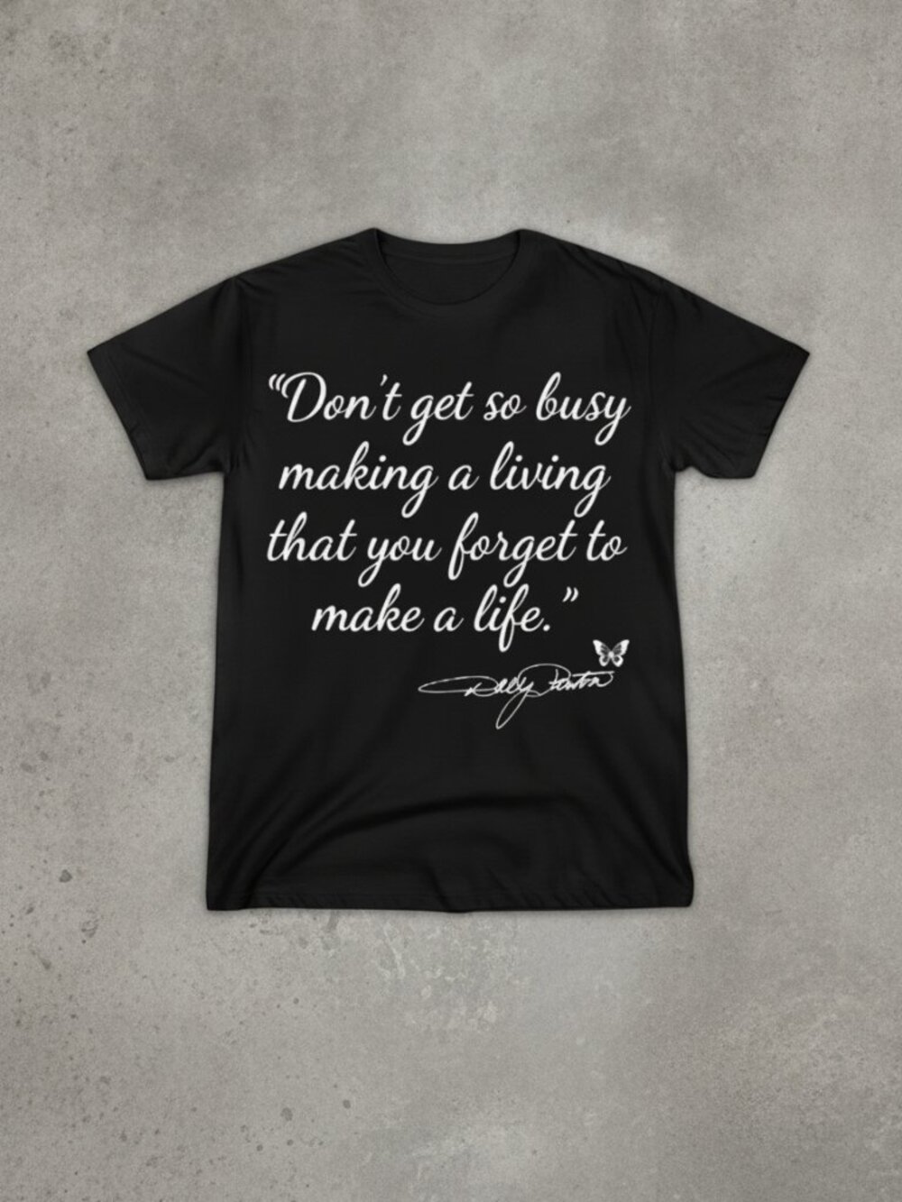Don't Get So Busy Making a Living Graphic Tee | Inspirational Quote T-Shirt